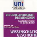 Wissenschaftsgeschichte - Die Unbelehrbarkeit des Menschen: Evolutionäre Schranken im globalen Zeita Audiobook