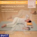 Drehen und Wenden!: Bewusstheit durch Bewegung /Anleitung zur Selbsthilfe Audiobook