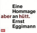 [German] - Aber hütt: Eine Hommage an Ernst Eggimann Audiobook