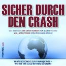 Sicher durch den Crash. Hintergründe zur Finanzkrise - Wie Sie Ihr Geld retten können!: Das Beste au Audiobook