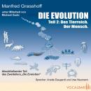 Die Evolution (Teil 2): Das Tierreich. Der Mensch. Audiobook