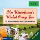 PONS Hörbuch Englisch: Mrs Winterbottom's Wicked Orange Jam: 20 landestypische Hörgeschichten zum En Audiobook