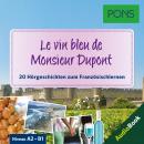 PONS Hörbuch Französisch: Le vin bleu de Monsieur Dupont: 20 landestypische Hörgeschichten zum Franz Audiobook