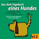 Aus dem Tagebuch eines Hundes 2. Teil: Ein hündischer Hör-Monolog für Herrchens Frauchen und Frauche Audiobook
