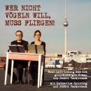 [German] - Wer nicht vögeln will, muss fliegen: Eine Live-Lesung aus dem gleichnamigen Roman von Jockel Tschiersch Audiobook