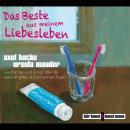 Das Beste aus meinem Liebesleben: Geschichten und Songs u?ber die Liebe an guten und schlechten Tage Audiobook