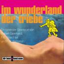 Im Wunderland der Triebe: Ein tönender Sexreport von Robert Gernhardt, F.K. Waechter und F.W. Bernst Audiobook