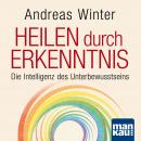 [German] - Starthilfe-Hörbuch-Download für das Buch 'Heilen durch Erkenntnis': Die Intelligenz des U Audiobook