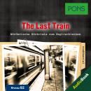 PONS Hörkrimi Englisch: The Last Train: Mörderische Kurzkrimis zum Englischlernen (B2) Audiobook