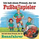 [German] - Ich habe einen Freund, der ist Fußballspieler / Rennfahrer Audiobook