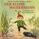 Der kleine Wassermann - Frühling im Mühlenweiher Audiobook