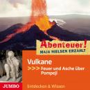 Abenteuer! Maja Nielsen erzählt. Vulkane: Feuer und Asche über Pompeji Audiobook