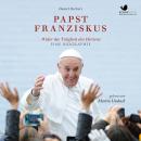 Papst Franziskus: Wider die Trägheit des Herzens. Eine Eiographie Audiobook