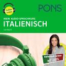 PONS Mein Audio-Sprachkurs ITALIENISCH: Mit dem Hörkurs in 330 Minuten flexibel unterwegs lernen (A1 Audiobook
