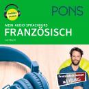 PONS Mein Audio-Sprachkurs FRANZÖSISCH: Mit dem Hörkurs in 330 Minuten flexibel unterwegs lernen (A1 Audiobook