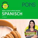 PONS Mein Audio-Sprachkurs SPANISCH: Mit dem Hörkurs in 330 Minuten flexibel unterwegs lernen (A1) Audiobook