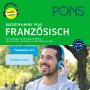 PONS Audiotraining Plus FRANZÖSISCH. Für Anfänger und Fortgeschrittene: Hören, besser verstehen und  Audiobook