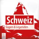 Schweiz Sagen und Legenden: Ländersagen Audiobook