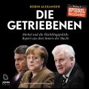 Die Getriebenen: Merkel und die Flüchtlingspolitik: Report aus dem Inneren der Macht Audiobook