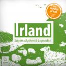 Irland: Sagen, Mythen und Legenden: Sagen und Mythen aus Irland Audiobook