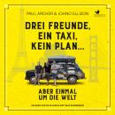 Drei Freunde, ein Taxi, kein Plan...Aber einmal um die Welt Audiobook