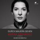 Durch Mauern gehen: Autobiografie Audiobook