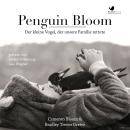 Penguin Bloom: Der kleine Vogel, der unsere Familie rettete Audiobook