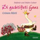 Di gschtifleti Gans: Grimm-Märli Audiobook
