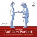 Auf dem Parkett: Kleines Hörbuch des weltläufigen Benehmens: Ein Plädoyer für die schönen Künste der Audiobook