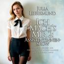 [German] - Ich Mach's Mir 2: Assistentinnen-Show: Erotisch gelesen aus: Die Assistentin Meines Manne Audiobook