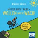 Müssen macht müde - Wollen macht wach!: Hörbuch mit Motivationscoaching Audiobook