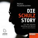 Die Schulz-Story: Ein Jahr zwischen Höhenflug und Absturz - Ein SPIEGEL-Hörbuch Audiobook