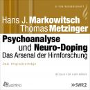 Psychoanalyse und Neuro-Doping: Das Arsenal der Hirnforschung Audiobook
