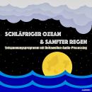 [German] - Schläfriger Ozean & Sanfter Regen - Einschlafen, Durchschlafen, Ausschlafen: Ein mindMAGIXX©-Entspannungsprogramm mit Deltawellen-Audio-Processing Audiobook