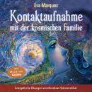 Kontaktaufnahme mit der kosmischen Familie: Energetische Übungen verschiedener Sternenvölker Audiobook