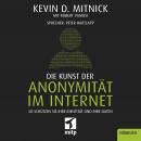 Die Kunst der Anonymität im Internet: So schützen Sie Ihre Identität und Ihre Daten Audiobook
