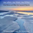 Bewährte Entspannungsübungen & Fantasiereisen für Erwachsene: Eine Reise zum Meer der tausend Träume Audiobook