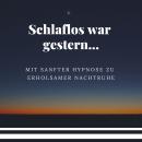 Hypnose-Anwendung: Mit sanfter Hypnose zu erholsamer Nachtruhe und gesundem Schlaf Audiobook