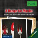 PONS Hörkrimi Englisch: A Recipe for Murder: Mörderische Kurzkrimis zum Englischlernen (A1-A2) Audiobook