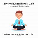 Entspannung leicht gemacht - Meditieren für Anfänger (Ruhe, Entspannung, Erholung, Meditation, Regen Audiobook