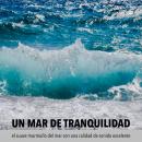 Un mar de tranquilidad: el suave murmullo del mar con una calidad de sonido excelente: Sonidos del m Audiobook