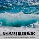 Un mare di silenzio – il lento rumore del mare con una qualità audio eccellente: Mare, oceano, onde  Audiobook