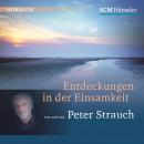 [German] - Entdeckungen in der Einsamkeit: von und mit Peter Strauch Audiobook