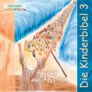 Der Auszug aus Ägypten: Die Kinderbibel 3 Audiobook