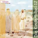 Die Zeit der Apostel: Die Kinderbibel - Folge 1 Audiobook