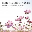 Beruhigende Musik für Meditation und Heilung: Sanfte Klangwelten für Hypnose - Akupunktur - Tiefenen Audiobook