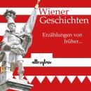 Wiener Geschichten: Erzählungen von früher Audiobook
