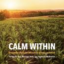 Calm Within: Dreamlike Music for Relaxation of Body and Mind: Perfect for Yoga, Massage, Reiki, Spa, Audiobook