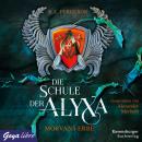 Die Schule der Alyxa. Morvans Erbe Audiobook