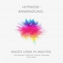 Cover of [German] - Ängste lösen in Minuten - Hypnose-Anwendung: Das bewährte Einschlaf-Hypnose-Programm gegen Angst